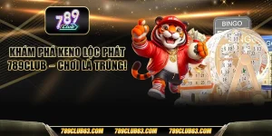 Khám phá keno lộc phát 789club – Chơi là trúng!