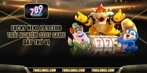 Lucky Neko 789club - Trải nghiệm slot game đầy thú vị