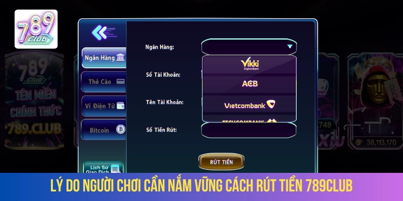 Người chơi cần nắm vững cách rút tiền 789Club 